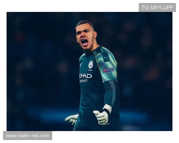 埃德森门将数据亮眼，助力球队稳守城池